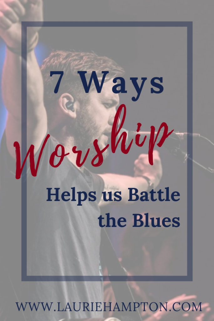 7 Ways Worship Helps Us Battle The Blues